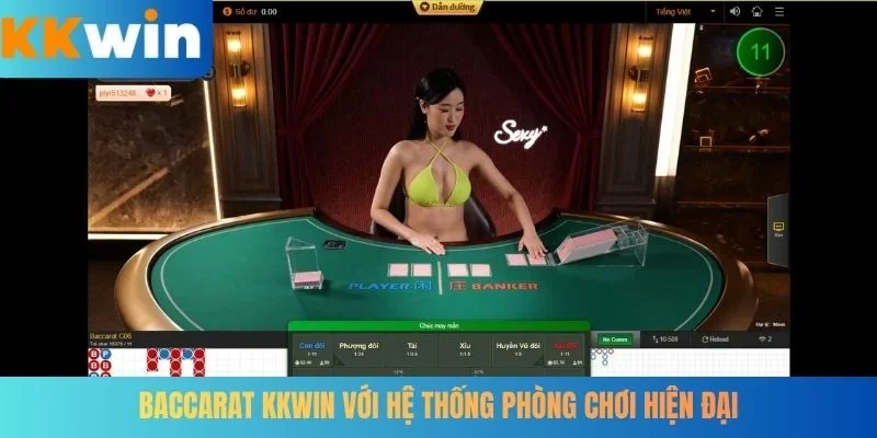 Baccarat KKWIN với hệ thống phòng chơi hiện đại