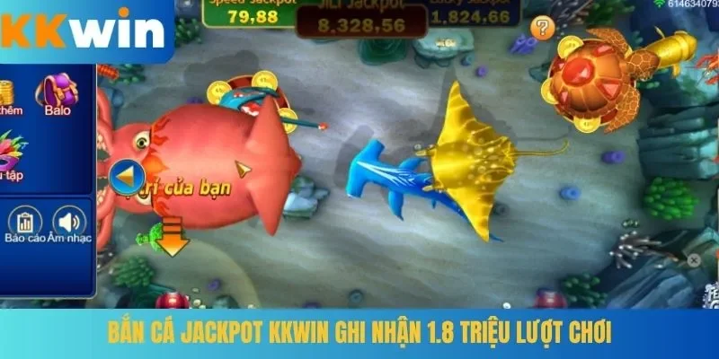 Bắn Cá Jackpot KKWIN ghi nhận 1.8 triệu lượt chơi