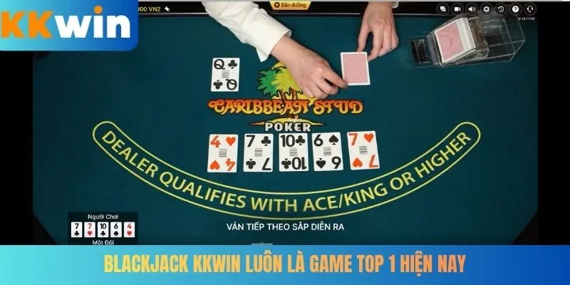 Blackjack KKWIN luôn là game top 1 hiện nay