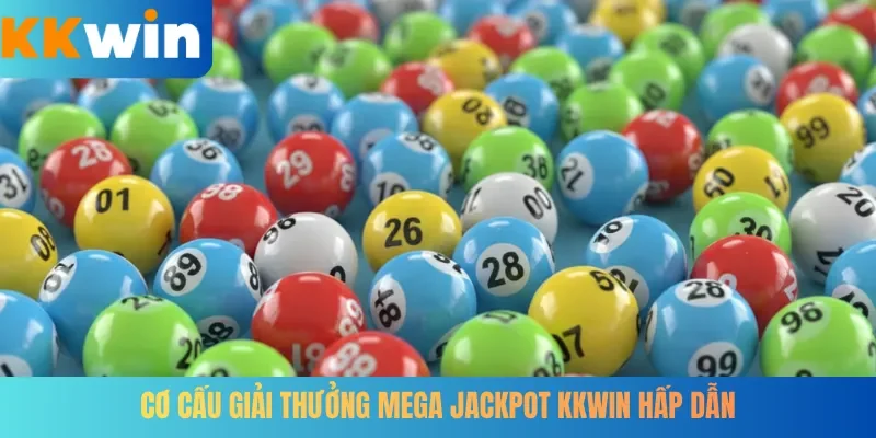 Cơ cấu giải thưởng Mega Jackpot KKWIN hấp dẫn