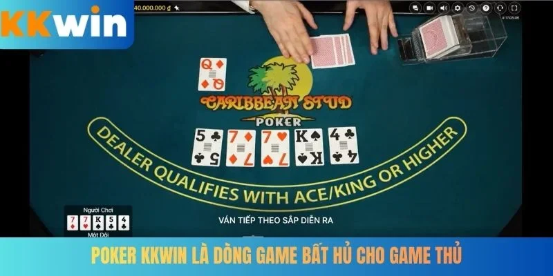 Poker KKWIN là dòng game bất hủ cho game thủ