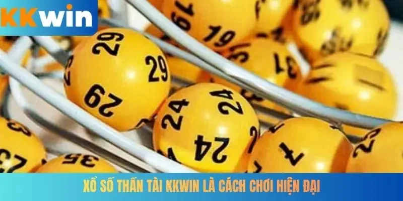 Xổ số Thần tài KKWIN là cách chơi hiện đại